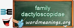 WordMeaning blackboard for family dactyloscopidae